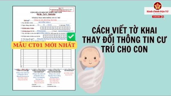 Cách viết TỜ KHAI THAY ĐỔI THÔNG TIN CƯ TRÚ cho con, Mẫu CT01 mới nhất.
