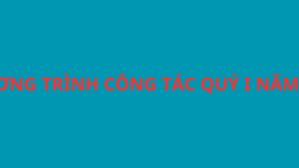 CHƯƠNG TRÌNH CÔNG TÁC QUÝ I NĂM 2025